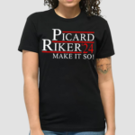 Picard Riker 24 Make It So Shirt