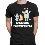 Whaddup Party People Shirt