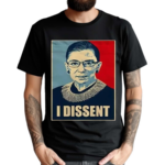 I Dissent Ruth Bader Ginsburg Makes Her Mark Shirt