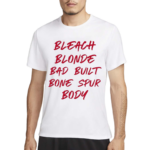 Bleach Blonde Bad Built Botched Body Shirt