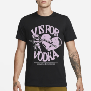 V Is For Vodka Valentines Redefining Established Model And Breaking The Imposed Social Rules Shirt