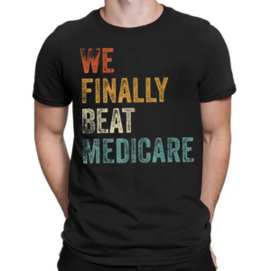 We Finally Beat Medicare Vintage Text Shirt