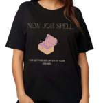 New Job Spell For Getting Job Offer Of Your Dreams Shirt