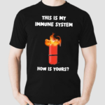 This Is My Immune System How Is Yours Shirt