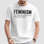 Feminism The Radical Notion That Women Are People Shirt