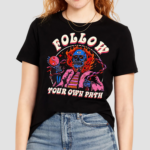 Follow Your Own Path Shirt