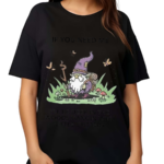 Wizard Of Barge If You Need Me I’ll Be Deep In The Woods Hangin With Little Critters Shirt