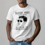 Bloody Mary Full Of Vodka Blessed Are You Among Cocktails Shirt