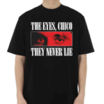 Scarface 1983 The Eyes Chico They Never Lie Shirt