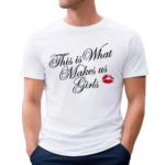 Truth Or Dare This Is What Makes Us Girls Shirt