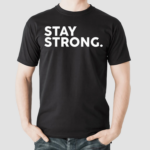 Stay Strong Shirt