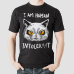 Cat I Am Human Intolerant Art Shirt