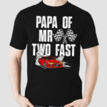 Papa Race Car Birthday Racing Car Mr Two Fast shirt