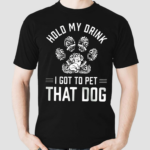 Hold My Drink I Got To Pet That Dog Retro Shirt