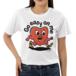 Go Easy On Me Heart Shirt