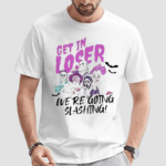 Horror Characters Get In Loser We Are Going Slashing 2024 Shirt