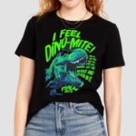 I Feel Dino Mite Shirt