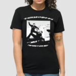 Lone Huntsman If I Gotta Slap Im A Make It Look Photo Shirt