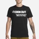 Cook Out Fresh Hamburgers Bbq Hot Dogs Shirt