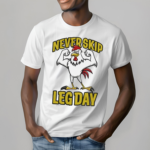 Never Skip Leg Day Rooster Shirt