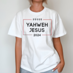 Yahweh Jesus 2024 Shirt