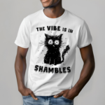 Shambolic Cat The Vibe Is In Shambles Shirt