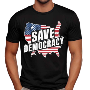 Save Democracy Anti Maga Shirt