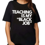 Teaching is my Black Job Text Shirt