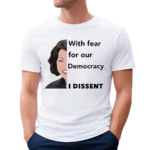 Justice Sotomayor With Fear For Our Democracy I Dissent Shirt