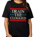 Drain The Clogged Shirt