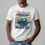 The Beach Is Calling And I Must Go Art Shirt