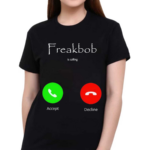 Freakbob Is Calling Cringey Shirt