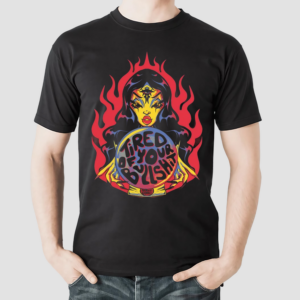 Tired Of Your Bullshit Shirt