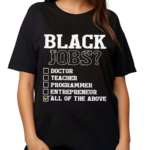 Black Job All Of The Above Black Politics Shirt