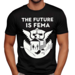 The Future Is Fema Shirt