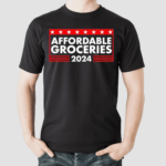 Affordable Groceries 2024 Election Shirt