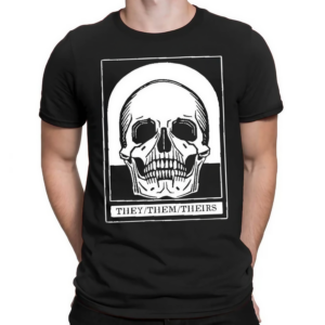 They Them Theirs Goth Skull Pronouns Shirt