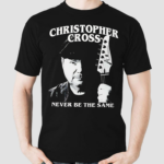 Christopher Cross Never Be The Same Shirt