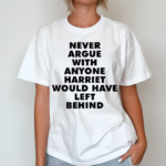 Leslie Jones Never Argue With Anyone Harriet Would Have Left Behind Shirt