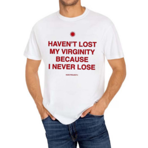 Winners Club Since Birth Haven’t Lost My Virginity Because I Never Lose Shirt