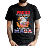 Proud To Be Called An Extreme Maga Shirt