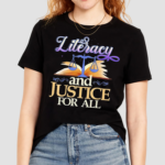 Literacy And Justice For All Teacher Reading Shirt