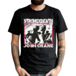 Strong X Death Josh Crane Photos Vintage Shirt