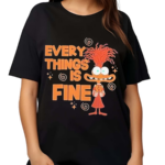 Anxiety Every Things Is Fine Shirt