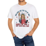 Jennifer Coolidge You Look Like The 4th Of July Makes Me Want A Hot Dog Real Bad Shirt