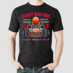 Kart Racing Parts And Service Race It Break It Fix It Shirt