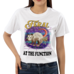 Feral At The Function Shirt