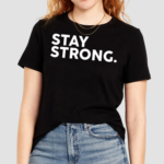 Stay Strong Shirt