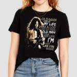 Neil Young Crazy Horse Old Man Look At My Life A Lot Like You Were Shirt