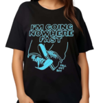 Fall Out Boy I Am Going Nowhere Fast Shirt